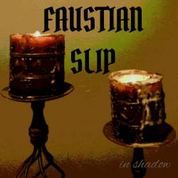 Faustian Slip : In Shadow